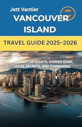 Vancouver Island Travel Guide 2025–2026: Discover Top Sights, Hidden ...