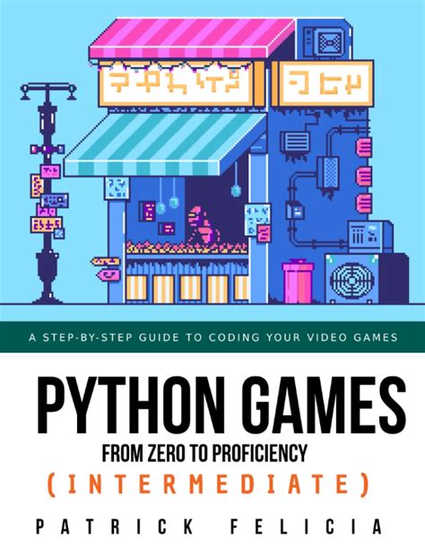 Buy Python Games from Zero to Proficiency (Intermediate): A step-by ...