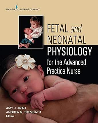 Fetal and Neonatal Physiology for the Advanced Practice Nurse eBook ...