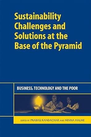 Sustainability Challenges and Solutions at the Base of the Pyramid ...