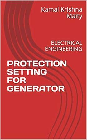 PROTECTION SETTING FOR GENERATOR : ELECTRICAL ENGINEERING (1) eBook ...
