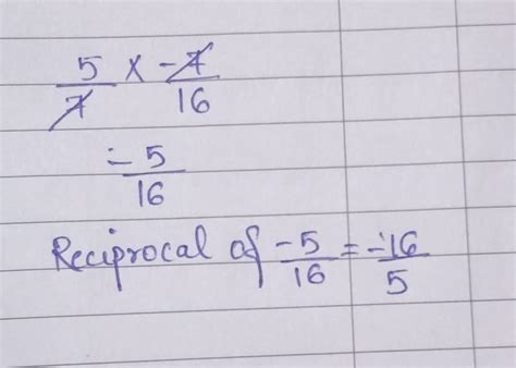 D. Find the reciprocal of:5/7×-7/16. - Brainly.in