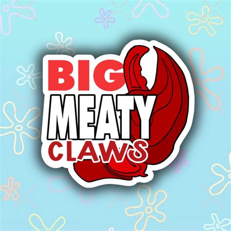 Big Meaty Claws Sticker – Funny Spongebob Meme Vinyl Decal - Etsy