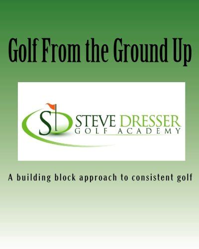 Buy Golf from the Ground Up: A Building Block Approach to Consistent ...