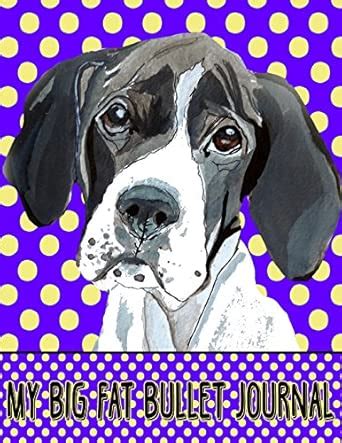My Big Fat Bullet Journal for Dog Lovers English Pointer: Jumbo Sized ...