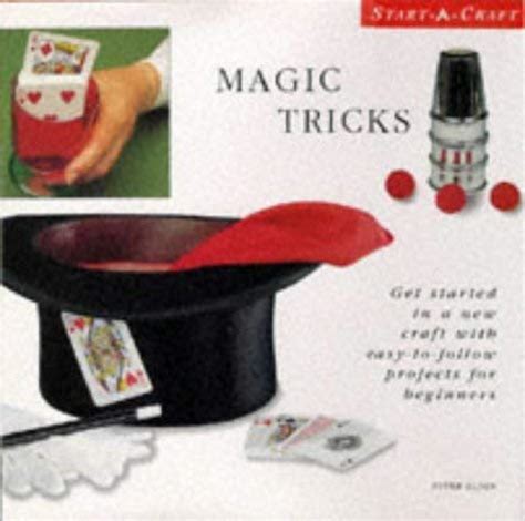 Magic Tricks: Get Started in a New Craft with Easy-to-follow Projects ...