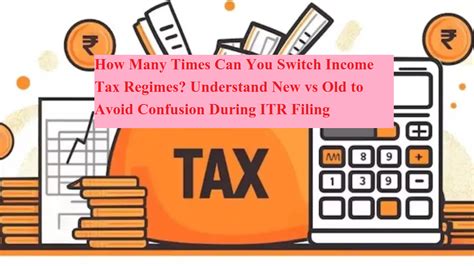 How Many Times Can You Switch Income Tax Regimes? Understand New vs Old ...