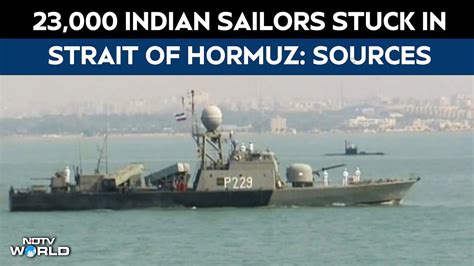 Strait of Hormuz news | 23,000 Indian sailors stranded as Strait of ...