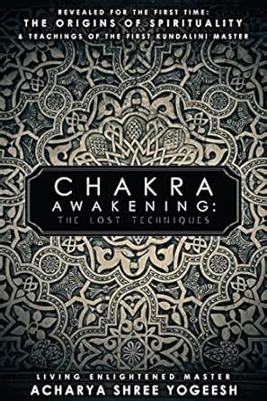 Chakra Awakening: The Lost Techniques eBook : Yogeesh, Acharya Shree ...