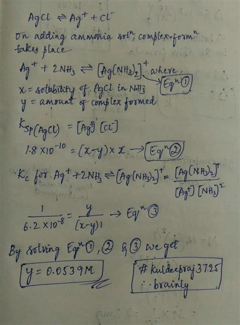 Given, [Ag(NH3)^+2] Ag^ + + 2NH3 , Kc = 6.2 x 10^-8 and Ksp of AgCl = 1 ...