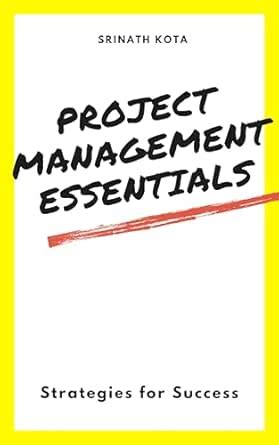 Project Management Essentials: Strategies for Success eBook : Kota ...
