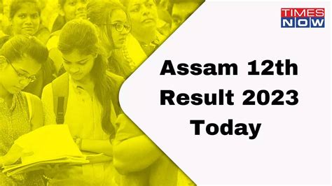 Assam 12th Result 2023 Today on resultsassam.nic.in, ahsec.nic.in and ...