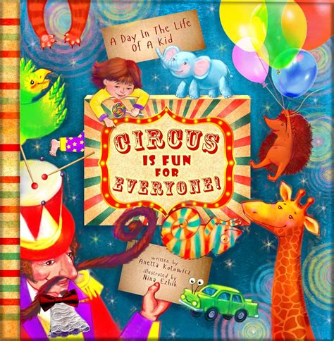 Circus Is Fun For Everyone: A Day In The Life Of A Kid ...