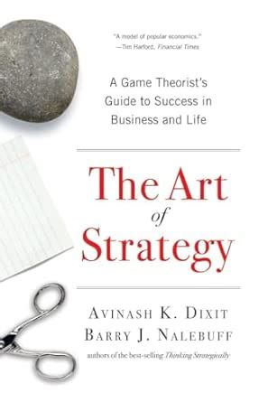 The Art of Strategy: A Game Theorist's Guide to Success in Business and ...