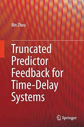Truncated Predictor Feedback for Time-Delay Systems : Zhou, Bin: Amazon ...
