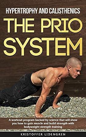 Hypertrophy and calisthenics THE PRIO SYSTEM: A workout program backed ...