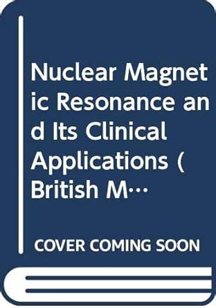 Buy Nuclear Magnetic Resonance and Its Clinical Applications (British ...