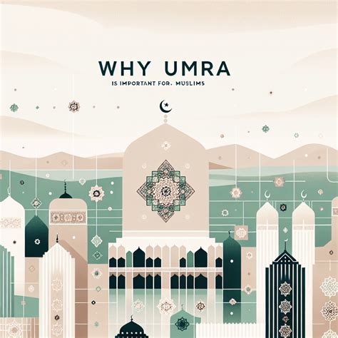 Why Umrah is Important for Muslims: A Comprehensive Guide - Umrah Tours