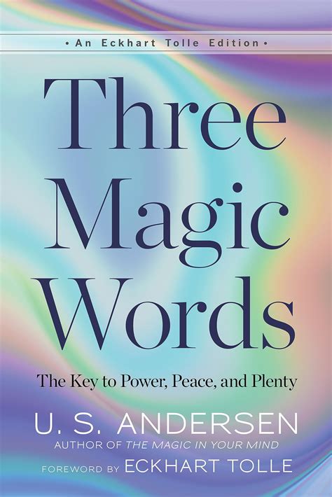 Three Magic Words: The Key to Power, Peace, and Plenty (An Eckhart ...