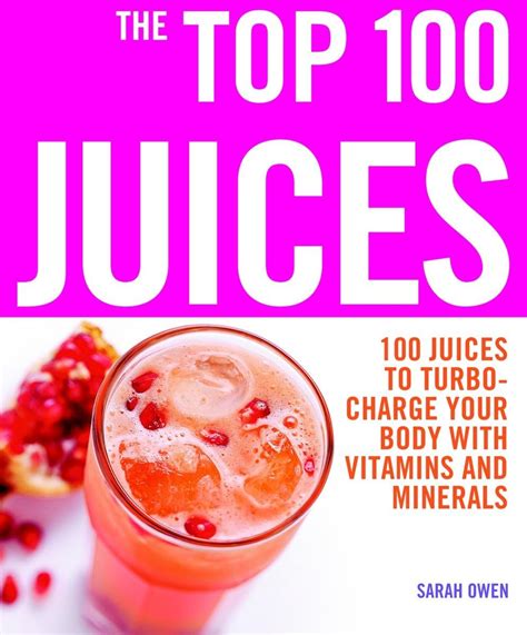 Buy The Top 100 Juices: 100 Juices to Turbo-charge Your Body with ...
