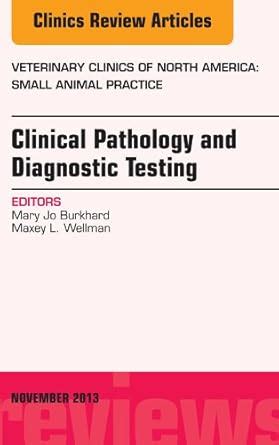 Clinical Pathology and Diagnostic Testing, An Issue of Veterinary ...