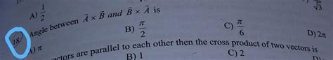 angle between AxB and BxA is - Brainly.in