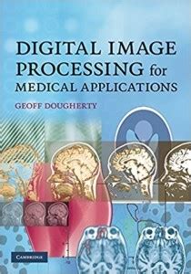 Digital Image Processing for Medical Applications South Asian Edition ...