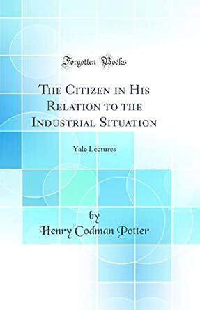 Buy The Citizen in His Relation to the Industrial Situation: Yale ...