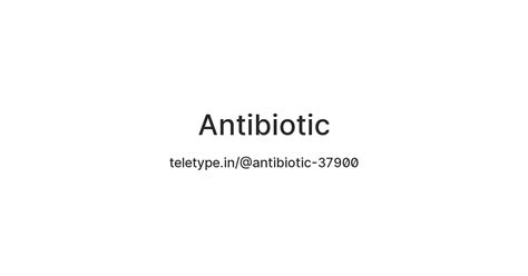 Antibiotic — Teletype
