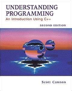 Understanding Programming: An Introduction Using C++ : Cannon, Scott R ...