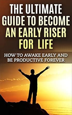 The Ultimate Guide To Become An Early Riser For Life: How To Awake ...
