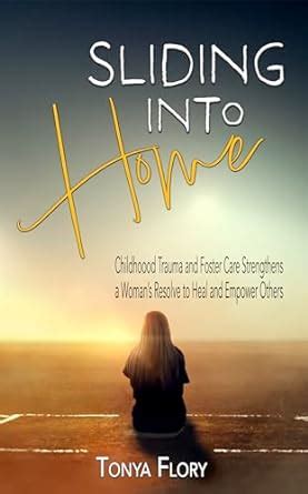 Sliding into Home: Childhood Trauma and Foster Care Strengthens a Woman ...