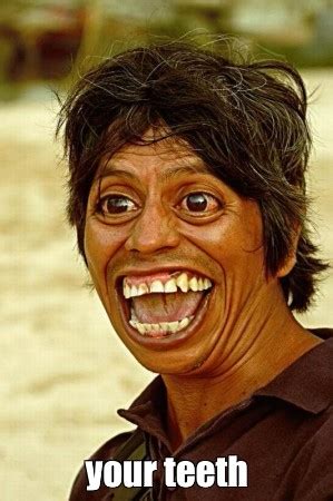 Image result for With Your Teeth Meme Compilation