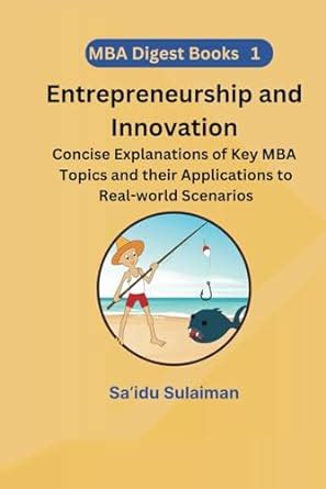 Entrepreneurship and Innovation: Concise Explanations of Key MBA Topics ...