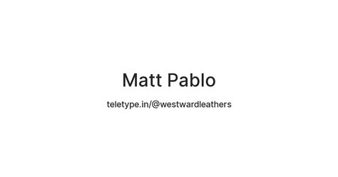 Matt Pablo — Teletype