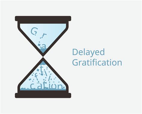 delayed Gratification or deferred gratification is the resistance to ...