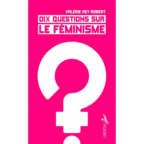 Dix questions sur le féminisme - Valérie Rey-Robert – Archives de la ...