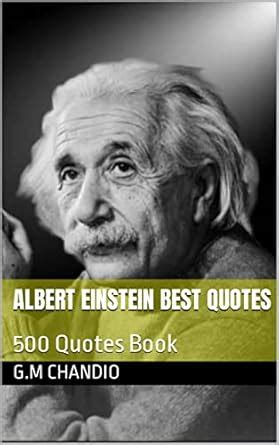 Albert Einstein Best Quotes: 500 Quotes Book eBook : Chandio, G.M ...
