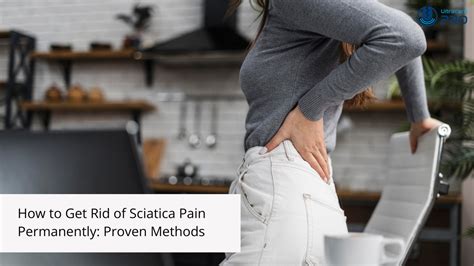 How to Get Rid of Sciatica Pain Permanently: Long-Term Relief Guide ...