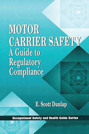 Motor Carrier Safety: A Guide to Regulatory Compliance (Occupational ...