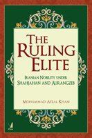 The Ruling Elite: Iranian Nobility under Shahjahan and Auran : Mohammad ...