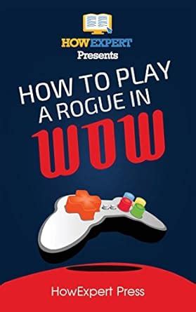 Buy How to Play a Rogue in Wow: Your Step-by-step Guide to Playing ...