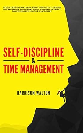 Self-Discipline & Time Management: Develop Unbreakable Habits, Boost ...
