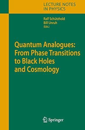 Buy Quantum Analogues: From Phase Transitions to Black Holes and ...