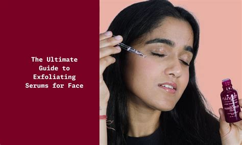 The Ultimate Guide to Exfoliating Serums for Face - Ningen