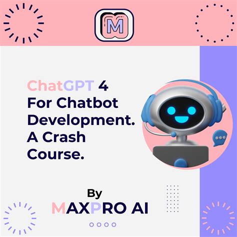 ChatGPT4 For Chatbot Development I Crash Course | MAXPRO AI