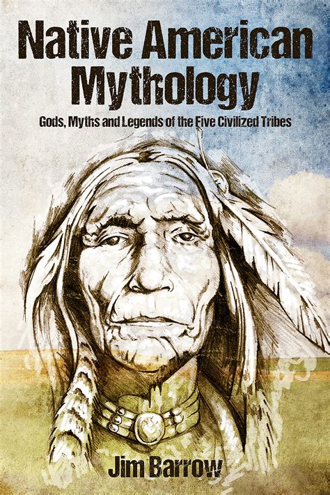 Native American Mythology: Gods, Myths and Legends of the Five ...