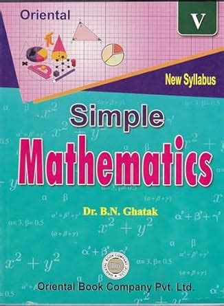 SIMPLE MATHEMATICS FOR CLASS - 5, BY DR. B. N. GHATAK : DR. B. N ...