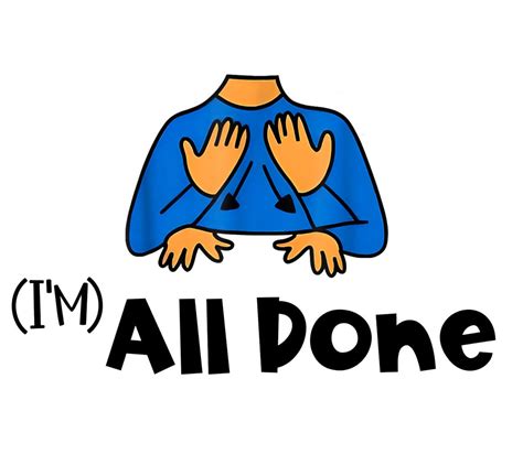 I'm All Done, Cute Special Needs Teacher, Asl All Done Sign, Bcba Slp ...