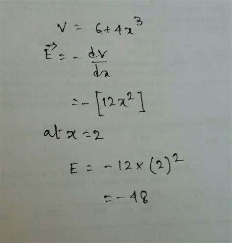 Electric potential v varies with x-axis as v=6+4x3 at x = 2m. Find ...